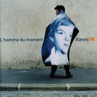 Purchase Alexis Hk - L'homme Du Moment