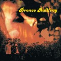 Buy Bronco Bullfrog - Bronco Bullfrog Mp3 Download