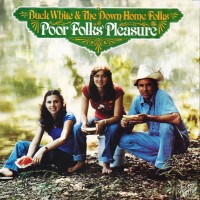 Purchase Buck White & The Down Homer Folks - Poor Folks Pleasure (Vinyl)