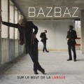 Buy Bazbaz - Sur Le Bout De La Langue Mp3 Download