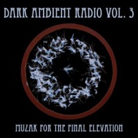 Purchase VA - Dark Ambient Radio Vol. 3 - Muzak For The Final Elevation