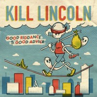 Purchase Kill Lincoln - Good Riddance To Good Advice