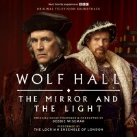 Purchase Debbie Wiseman & The Locrian Ensemble Of London - Wolf Hall: The Mirror And The Light (Original Television Soundtrack)