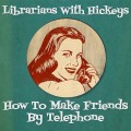 Buy Librarians With Hickeys - How To Make Friends By Telephone Mp3 Download