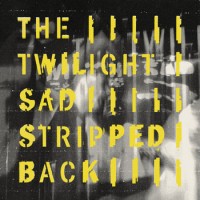 Purchase The Twilight Sad - Stripped Back