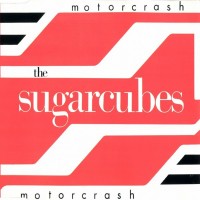 Purchase The Sugarcubes - Motorcrash (MCD)