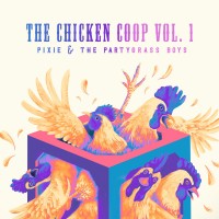 Purchase Pixie & The Partygrass Boys - The Chicken Coop Vol. 1