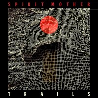 Purchase Spirit Mother - Trails