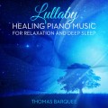 Buy Thomas Barquee - Lullaby - Healing Piano Music For Relaxation And Deep Sleep Mp3 Download