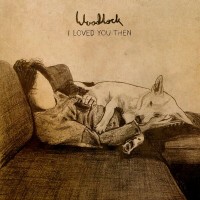 Purchase Woodlock - I Loved You Then