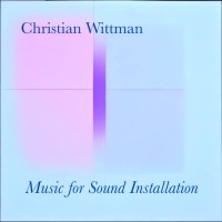 Purchase Christian Wittman - Music For Sound Installation