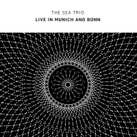 Purchase The Sea Trio - Live In Munich And Bonn