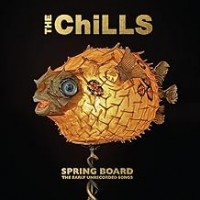 Purchase The Chills - Spring Board: The Early Unrecorded Songs