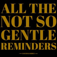 Purchase David Ramirez - All The Not So Gentle Reminders