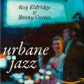 Buy Roy Eldridge & Benny Carter - The Urbane Jazz Of Roy Eldridge &Benny Carter (Vinyl) Mp3 Download