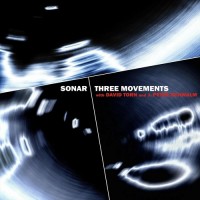 Purchase Sonar - Three Movements (With David Torn And J. Peter Schwalm)