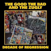 Purchase The Good The Bad And The Zugly - Decade Of Regression