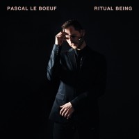 Purchase Pascal Le Boeuf - Ritual Being