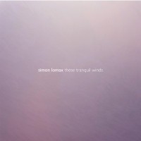 Purchase Simon Lomax - These Tranquil Winds