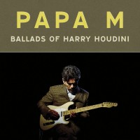 Purchase Papa M - Ballads Of Harry Houdini