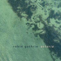 Purchase Robin Guthrie - Astoria (EP)