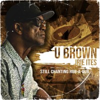 Purchase U Brown - Still Chanting Rub-A-Dub