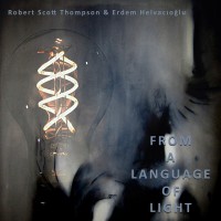 Purchase Robert Scott Thompson - From A Language Of Light (With Erdem Helvacıoğlu)