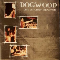 Purchase Dogwood - Live At Chain Reaction