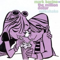 Purchase Mark Bacino - The Million Dollar Milkshake