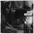 Buy Kasey Anderson - To The Places We Lived Mp3 Download