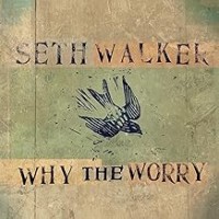 Purchase Seth Walker - Why The Worry