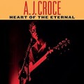 Buy A.J. Croce - Heart of the Eternal Mp3 Download