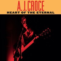 Purchase A.J. Croce - Heart Of The Eternal