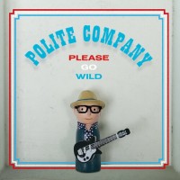 Purchase Polite Company - Please Go Wild