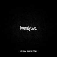 Purchase Skinny Knowledge - Twentytwo.