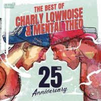 Purchase Charly Lownoise & Mental Theo - The Best Of Charly Lownoise & Mental Theo (25Yrs Anniversary)