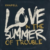 Purchase Chapell - Love In The Summer Of Trouble