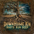 Buy Downhome Kin - Roots Run Deep Mp3 Download