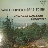 Purchase Hisel And Gerldean Carpenter - What Heaven Means To Me (Vinyl)