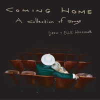 Purchase Drew & Ellie Holcomb - Coming Home: A Collection Of Songs