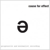 Purchase Cause For Effect - Progressive And Minimalist Recording