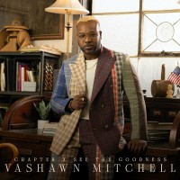 Purchase Vashawn Mitchell - Chapter X: See The Goodness