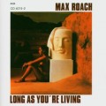 Buy Max Roach - Long As You're Living (Vinyl) Mp3 Download