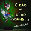 Buy Circus Of Dead Squirrels - Indoor Recess Mp3 Download