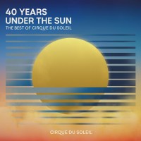 Purchase Cirque Du Soleil - 40 Years Under The Sun