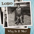 Buy Lobo - Why Is It Me Mp3 Download