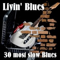 Purchase Livin' Blues - 30 Most Slow Blues CD1