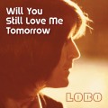 Buy Lobo - Will You Still Love Me Tomorrow (EP) Mp3 Download