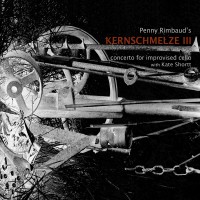 Purchase Penny Rimbaud - Kernschmelze III - Concerto For Improvised Cello