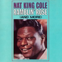 Purchase Nat King Cole - Ramblin' Rose (And More)